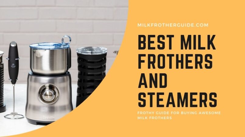 Best milk frothers and steamers