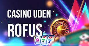 Casino Uden ROFUS Sider - Spil Uden Bekymringer