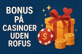 Bedste Online Casino Uden ROFUS Spil Ansvarligt og Få Det Bedste Ud Af Din Oplevelse Bedste Online Casino Uden ROFUS Spil Ansvarligt og Få Det Bedste Ud Af Din Oplevelse